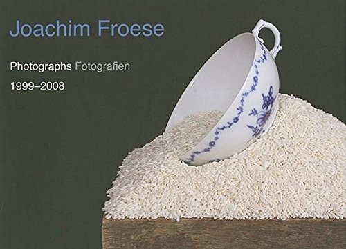 Joachim Froese: Photographs/Fotografien 1999-2008